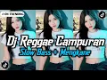 Download Lagu KUMPULAN DJ REGGAE SLOW TERBARU || DJ CAMPURAN VIRAL TIKTOK 2025🎵