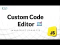 Build a Custom Code Editor in JavaScript HTML CSS JS Code Editor Tutorial