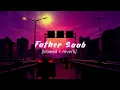 Download Lagu Father Saab [slowed and reverb] @Itz_rough