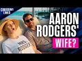 Aaron Rodgers Wife The NFL s Biggest Mystery