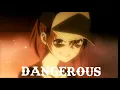 Lagu 【AMV】Dangerous