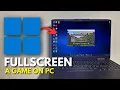 How To Fullscreen A Game On PC - Step By Step