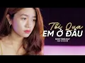 Download Lagu TỐI QUA EM Ở ĐÂU - ĐINH TÙNG HUY │ MAII VŨ COVER