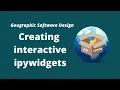 GeoSoft Lesson 31 - Creating Interactive ipywidgets with Jupyter Notebook
