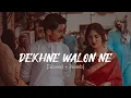 Download Lagu Dekhne Walon Ne (Slowed + Reverb) | A2Z Lo-fi