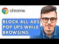 How To Block All Ads Pop Ups On Google Chrome While Browsing 2025 Guide
