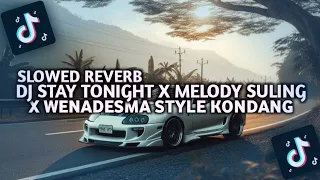 dj stay tonight x melody suling x wenadesma style kondang slowed reverb full bass