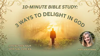 How Does Delighting in God Strengthen Our Spiritual Core