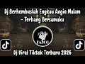 Lagu DJ BERHEMBUSLAH ENGKAU ANGIN MALAM - DJ TERBANG BERSAMAKU VIRAL TIKTOK TERBARU 2026 PALING CANDU !! 