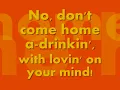 Don't Come Home A Drinkin' GW Lyrics