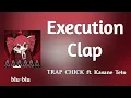 Execution Clap - TRAP CHICK ft. Kasane Teto (romaji) Lyrics 