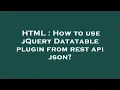 HTML How to use jQuery Datatable plugin from rest api json