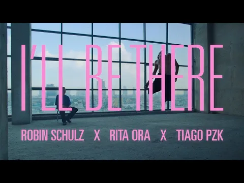 Download MP3 Robin Schulz & Rita Ora & Tiago PZK - I'll Be There (Official Music Video)