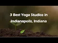 3 Best Yoga Studios in Indianapolis Indiana Yoga Classes