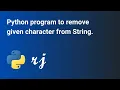 Python program to remove given character from String