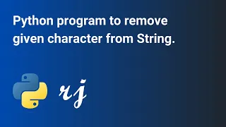 Python program to remove given character from String