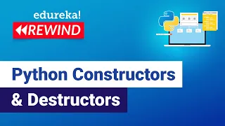 Python Constructors Destructors Python Basics Python Training Edureka Python Rewind - 1