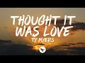 Download Lagu Ty Myers - Thought It Was Love (Lyrics)
