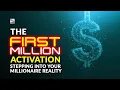 The First Million Activation - Stepping Into Your Millionaire Reality