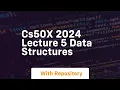 Cs50x 2024 lecture 5 data structures