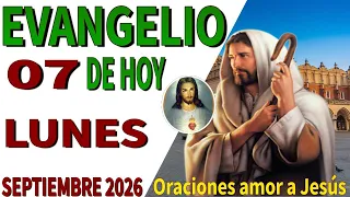 EVANGELIO DE HOY lunes 07 de septiembre del año 2026