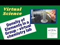 Density of Elements in a Group - Virtual Chemistry Lab