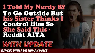 Reddit Stories I Told My Nerdy Bf To Go Outside But his Sister Thinks I Control Hs - Reddit AITA