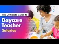 The Complete Guide to Daycare Teacher Salaries