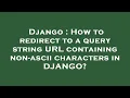 Django How to redirect to a query string URL containing non-ascii characters in DJANGO