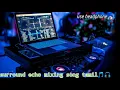 Download Lagu 🔊pathu 🎧rooba ravikkai 🎶song surround 💕echo❤ mixing 🎧song tamil