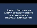 Array Getting an array of every string that matches a Regular expression