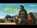 Pal Yeh Mere | Pal Yeh Mere Song | I Want To Talk Songs |