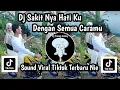 Download Lagu DJ SAKIT NYA HATIKU DENGAN SEMUA CARAMU SOUND TRENDING TIKTOK TERBARU NIE JEDAG JEDUG MANGKANE VIRAL