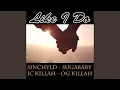 Download Lagu Like I Do (feat. SugaBaby, OG Killah \u0026 JC Killah)