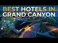 Best Hotels in Grand Canyon Stay at Grand Canyon National Park