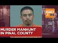 Pinal County Sheriff s deputies searching for murder suspect
