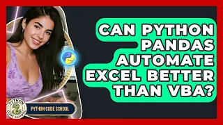 Can Python Pandas Automate Excel Better Than VBA - Python Code School