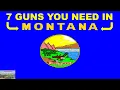 7 GUNS You MUST HAVE in MONTANA