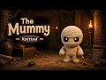 The Mummy - Knitted Version