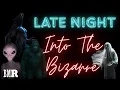 Download Lagu LATE NIGHT ~ Into The Bizarre