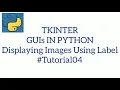 TKINTER GUIs IN PYTHON Displaying Images Using Label