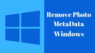 How to Remove Metadata in Windows Image Exif Data