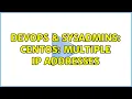 DevOps SysAdmins Centos multiple IP addresses 3 Solutions