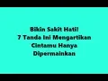 Lagu Bikin Sakit Hati! 7 Tanda Ini Mengartikan Cintamu Hanya Dipermaikan
