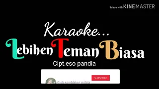 Download LEBIHEN TEMAN BIASA Karaoke lagu karo MP3