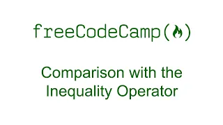 Comparison with the Inequality Operator - JavaScript Basics