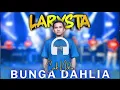 Lagu BUNGA DAHLIA - CAK NDU - NEW LARYSTA