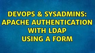 DevOps SysAdmins Apache authentication with LDAP using a FORM