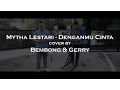 Lagu Denganmu Cinta - Mytha Lestari (Cover) by Bembong \u0026 Gerry
