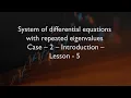 System of differential equations with repeated eigenvalues - Case-2